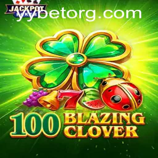 Exploring the Exciting World of 100BlazingClover: An Engaging Gaming Experience by YYBET